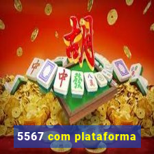 5567 com plataforma